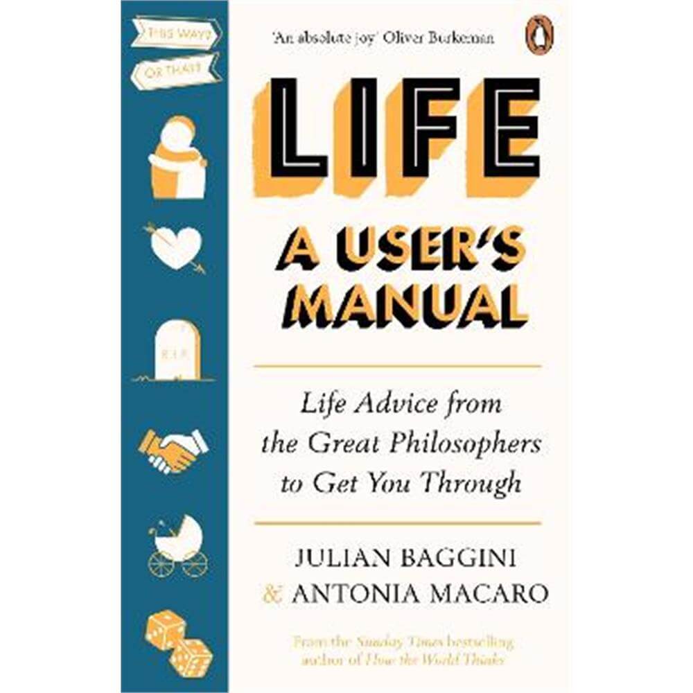 Life: A User's Manual: Life Advice from the Great Philosophers to Get You Through (Paperback) - Julian Baggini